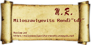 Miloszavlyevits Renátó névjegykártya